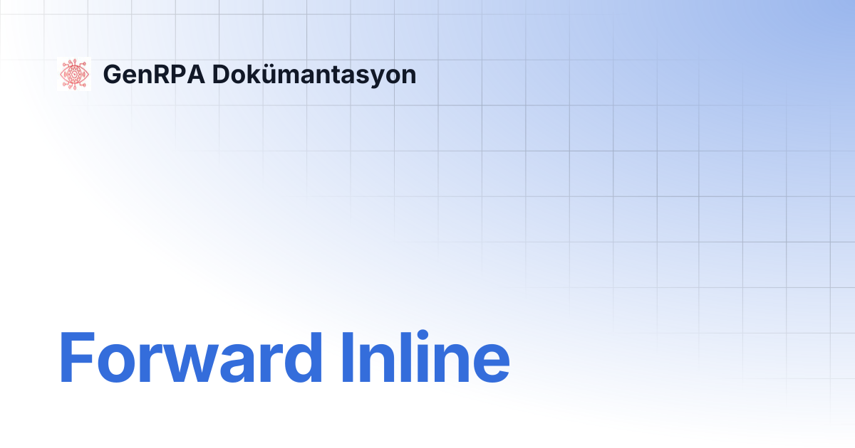 Forward Inline | GenRPA Dokümantasyon