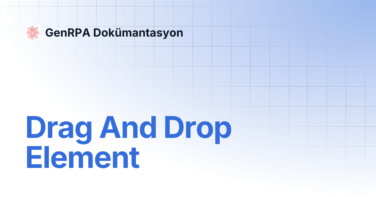 Drag And Drop Element | GenRPA Dokümantasyon
