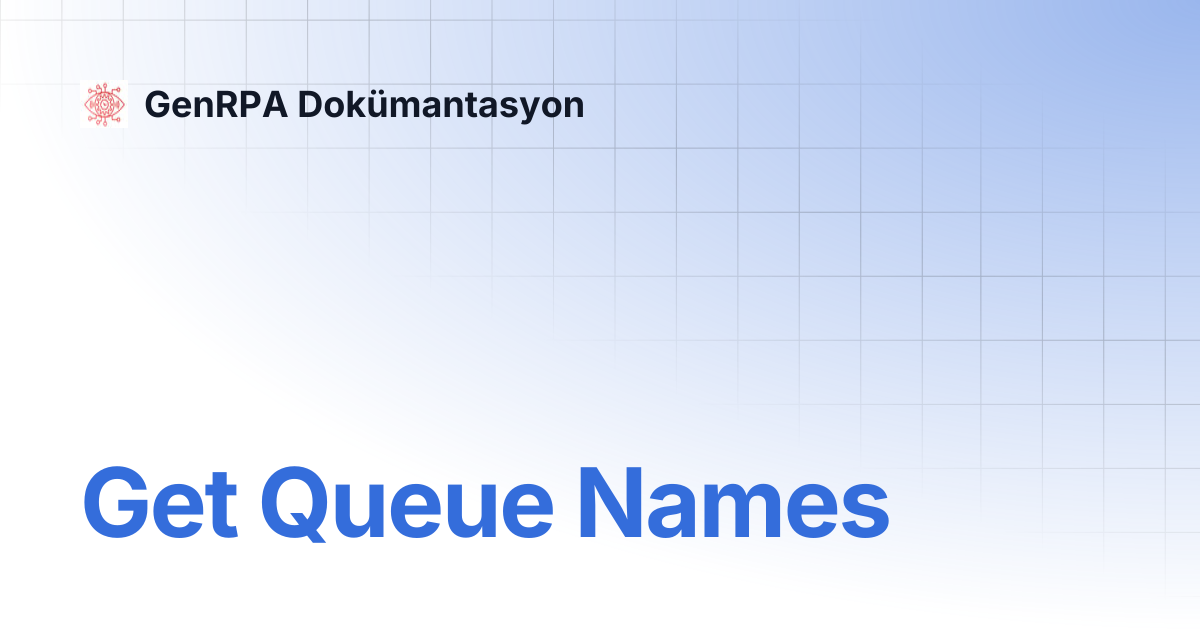 Get Queue Names | GenRPA Dokümantasyon