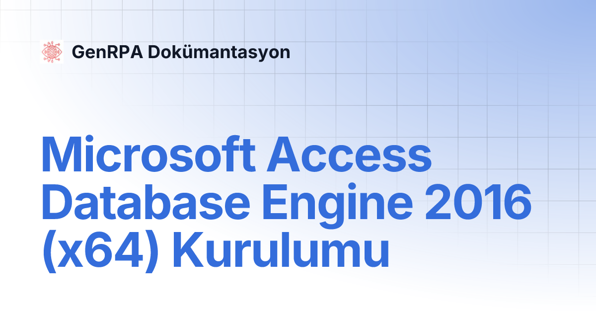 Microsoft Access Database Engine 2016 (x64) Kurulumu | GenRPA Dokümantasyon