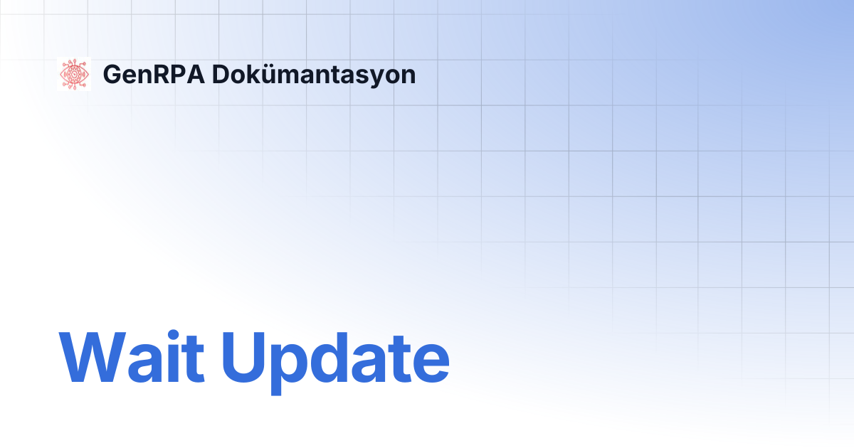 Wait Update | GenRPA Dokümantasyon