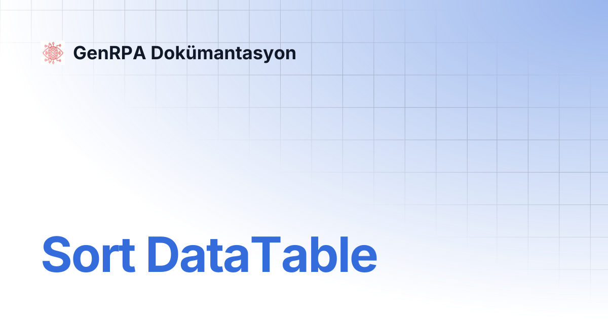 Sort DataTable | GenRPA Dokümantasyon