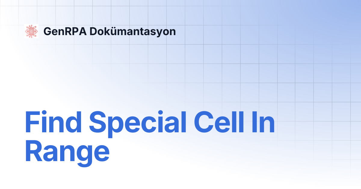 Find Special Cell In Range | GenRPA Dokümantasyon