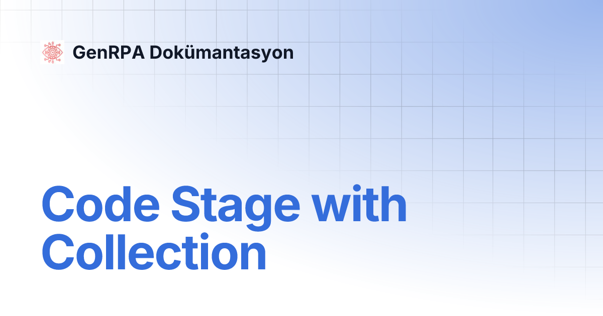 Code Stage with Collection | GenRPA Dokümantasyon