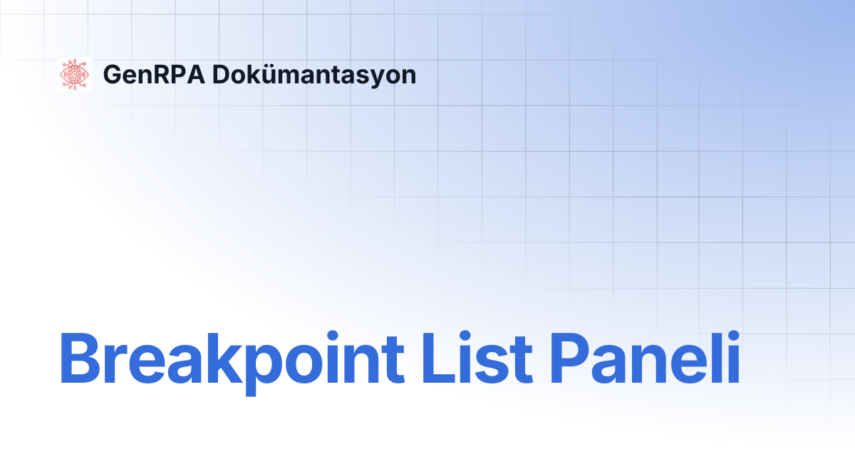 Breakpoint List Paneli | GenRPA Dokümantasyon