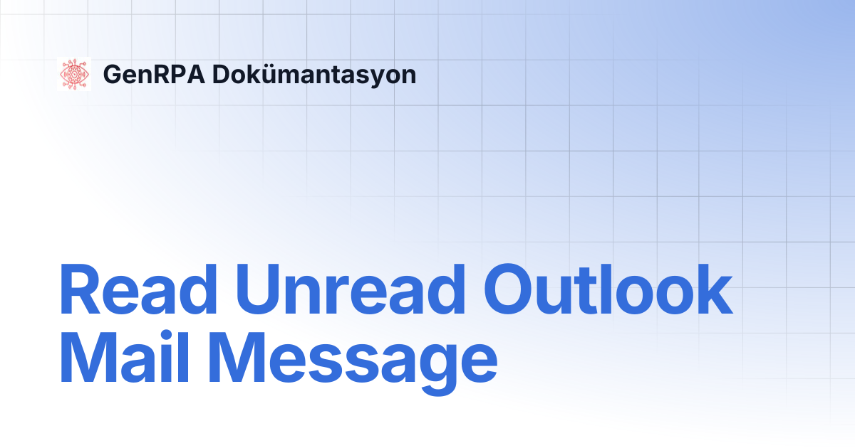 Read Unread Outlook Mail Message | GenRPA Dokümantasyon