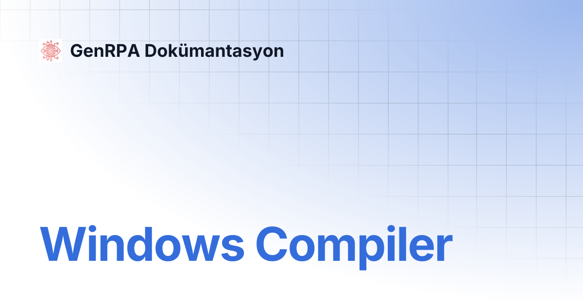Windows Compiler | GenRPA Dokümantasyon