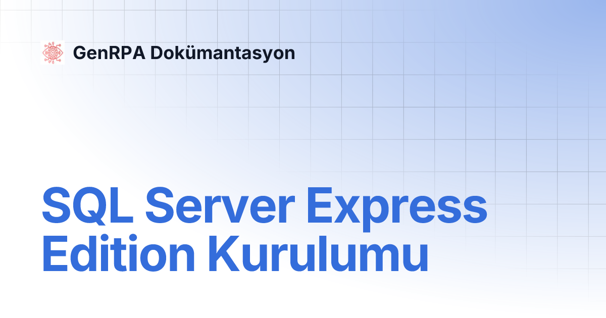 SQL Server Express Edition Kurulumu | GenRPA Dokümantasyon