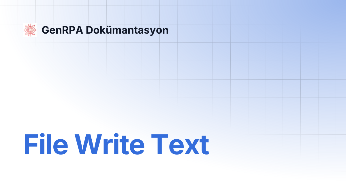 File Write Text | GenRPA Dokümantasyon